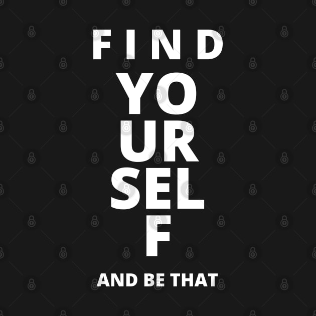 Find yourself and be that by PlusAdore