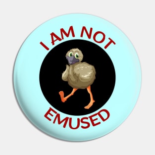 I Am Not Emused | Emu Pun Pin