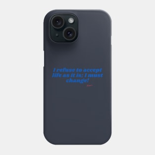 Change Life Phone Case