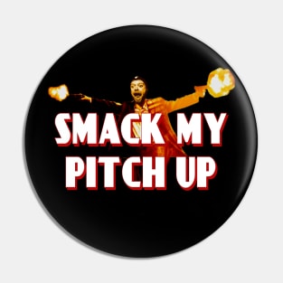 Smack My Pitch Up Pin