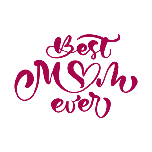 Mother's Day Best Mom Ever T-Shirt