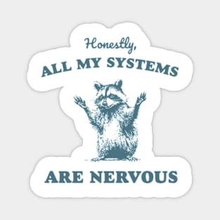 Honestly All My Systems Are Nervous Vintage Raccoon Magnet