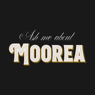 Ask me about Moorea Holiday Vacay T-Shirt