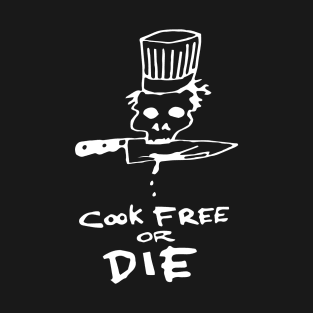 Cook Free or Die T-Shirt