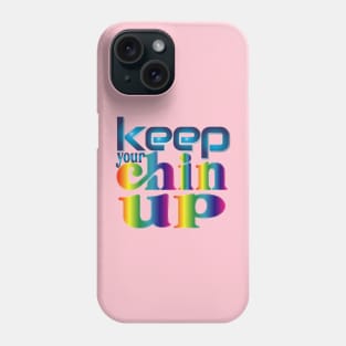 Keep your chin up. Motivational - Self Confidence Phone Case