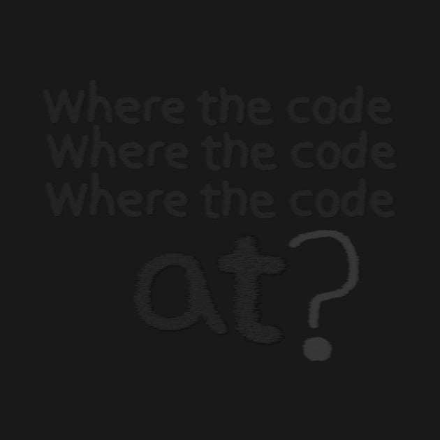 Where the code... by findingNull