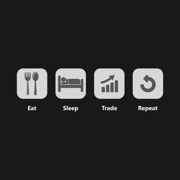 Eat Sleep Trade Repeat by mangobanana