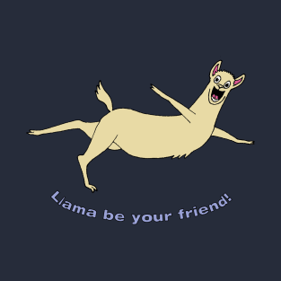 Llama Be Your Friend! T-Shirt