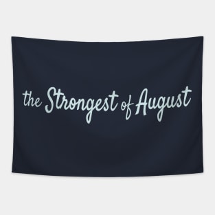 The Strongest of August Tapestry