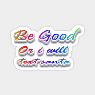 Be Good or i will text Santa Magnet