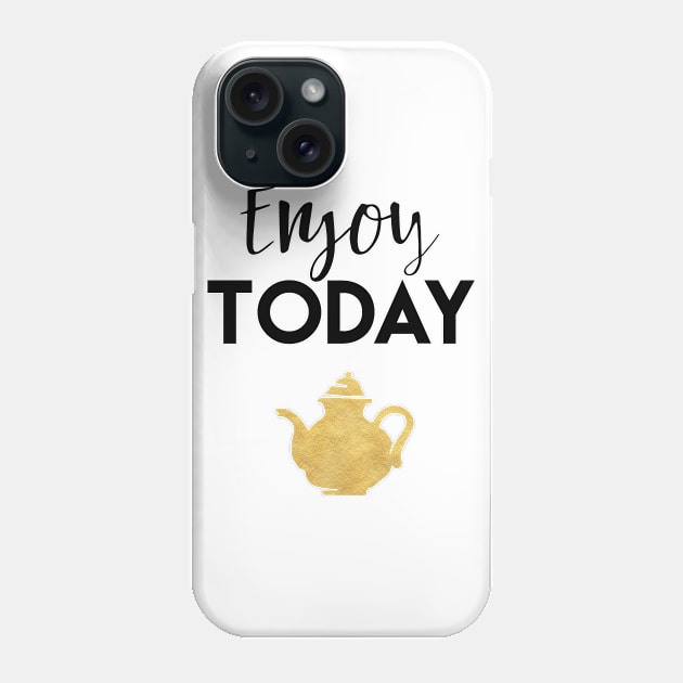 Enjoy Today Phone Case by deificusArt