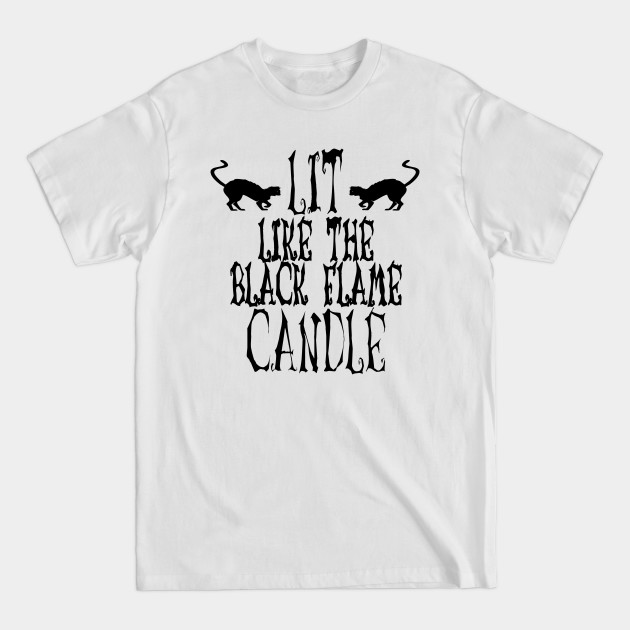 Disover Lit Like the Black Flame Candle - Hocus Pocus - T-Shirt