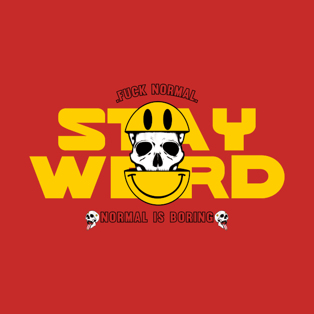 Fuck Normal, Stay Weird! by A -not so store- Store