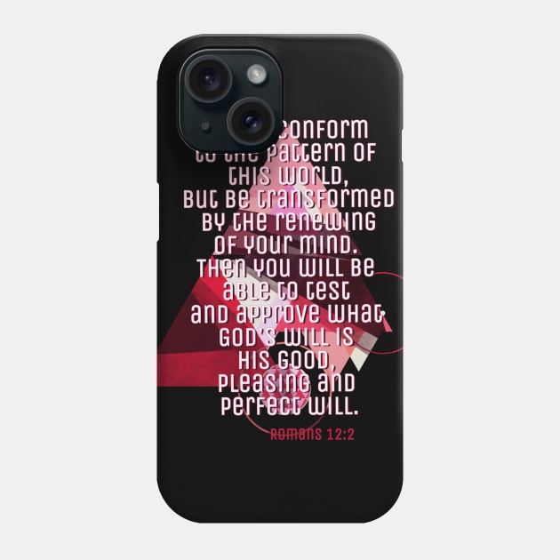 Do not be conformed to this World Romans 12:2 Phone Case by AlondraHanley