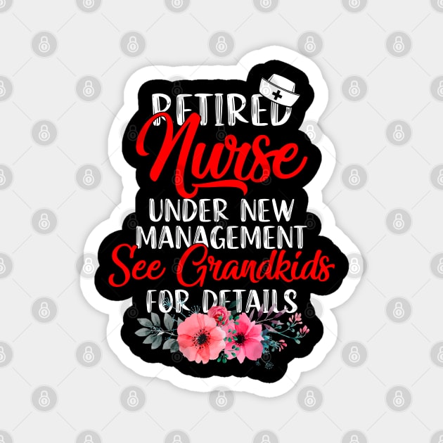 Retired Nurse Under New Management, See Grandkids For Details Magnet by neonatalnurse