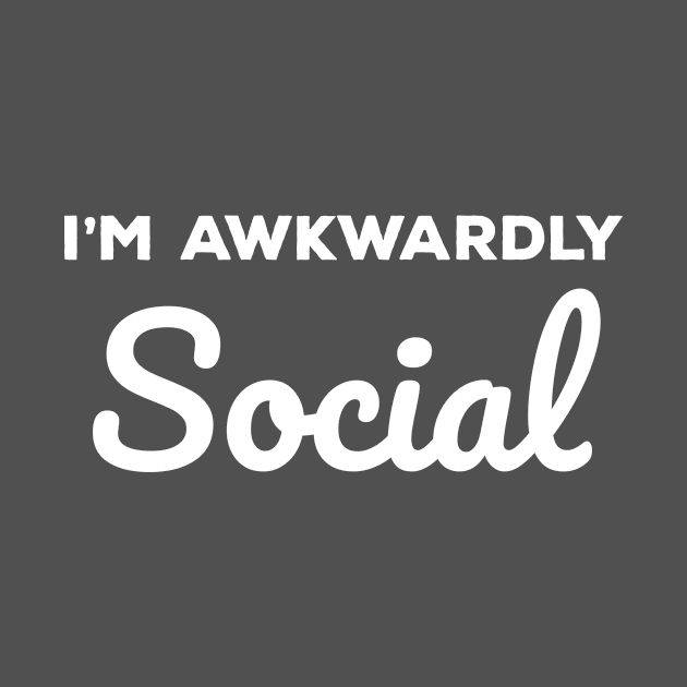 Socially Awkward I'm Awkwardly Social by Tracy