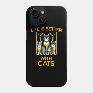 Life is better with Cats Phone Case