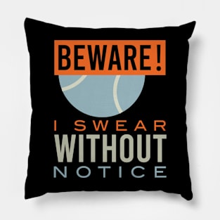 Tennis Warning Beware I Swear Without Notice Pillow