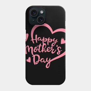 Happy Mothers Day Phone Case