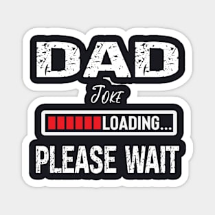 Dad Joke Loading Please Wait Magnet