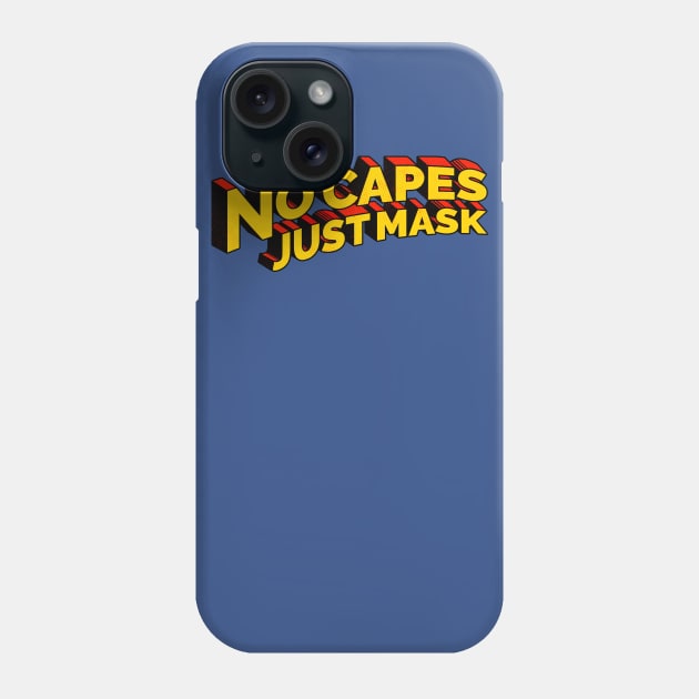 No Capes Just Mask Phone Case by zerobriant