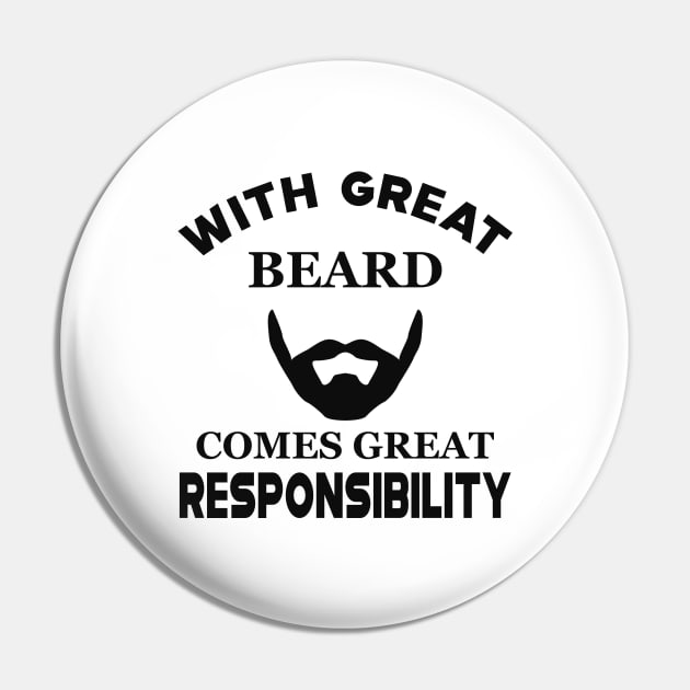 Beard - With great beard comes with great responsibility Pin by KC Happy Shop