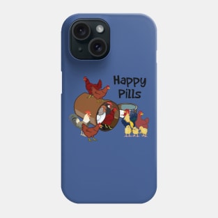 Chickens are my Happy Pills Phone Case