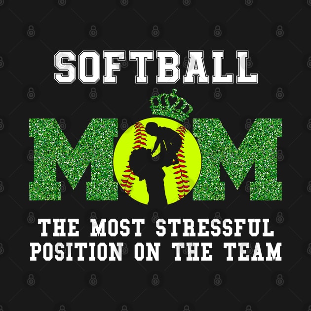 Softball Mom The Most Stressful Position On The Team Mother Day by Shaniya Abernathy