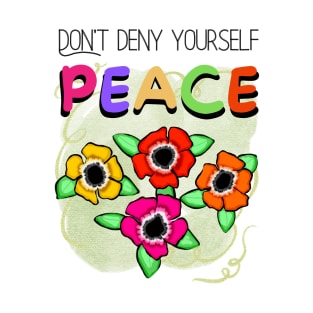 Don't Deny Yourself Peace T-Shirt