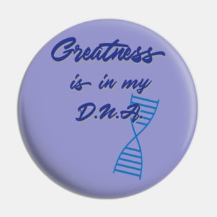 Greatness is in my DNA - light Pin