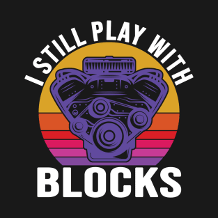 I Still Play With Blocks Vintage Racing Maintenance Man T-Shirt