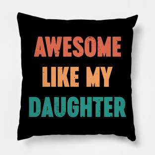 Awesome Like My Daughter Vintage Retro (Sunset) Pillow