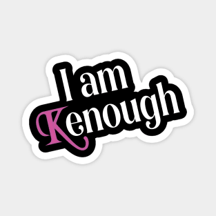 I am Kenough funny Magnet