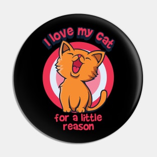 I love my cat for a little reason Pin