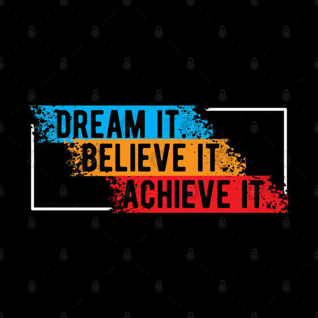 Dream it believe it Achieve it by KC Happy Shop