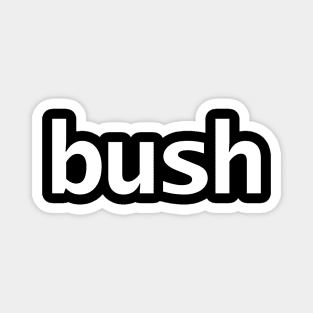 Bush Minimal Typography White Text Magnet