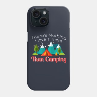 There's Nothing I Love S'More Than Camping Cool Camp Gift Phone Case