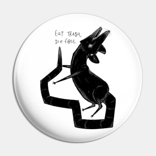 eat trash. die fast. Pin