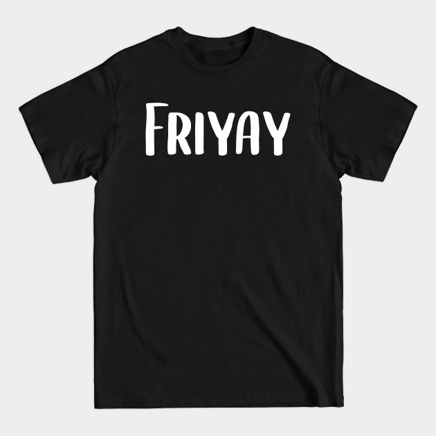 Friyay - Friyay - T-Shirt