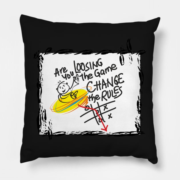 If you are loosing the game change the rules Pillow by SunilAngra