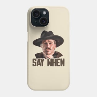 Doc Holliday - Say When Phone Case