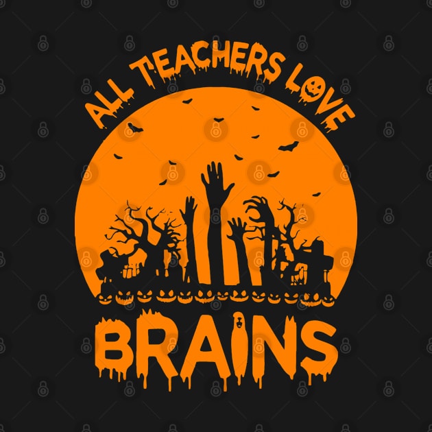 Teachers Love Brains Funny Halloween by the kratingdaeng