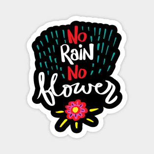 No rain no flowers hand drawn lettering calligraphy Magnet