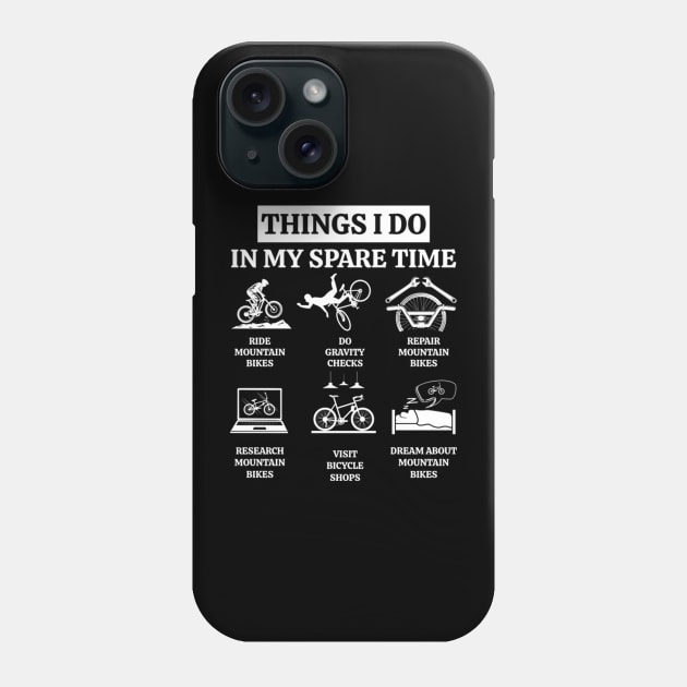 Things I Do In My Spare Time - MTB Mountain Bike Phone Case by levitskydelicia