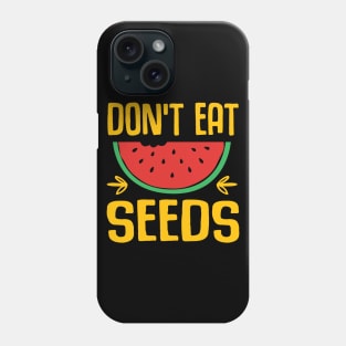 don't eat watermelon seeds Phone Case