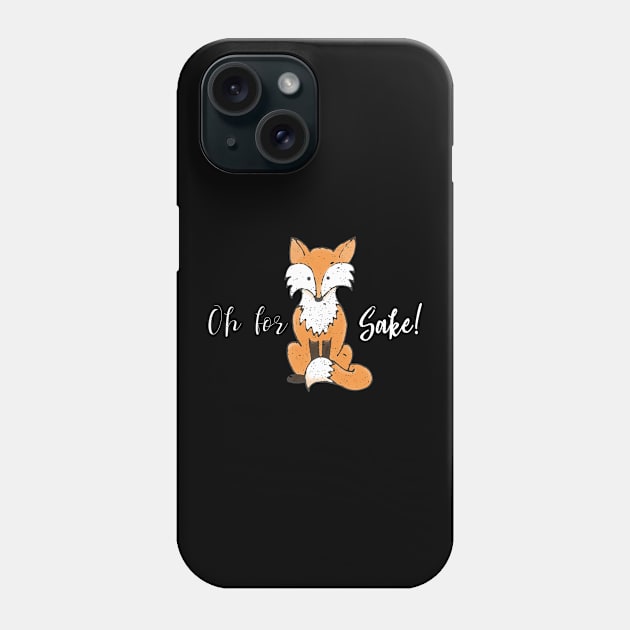 Funny Quote Oh for Fox Sake design Phone Case by merchlovers