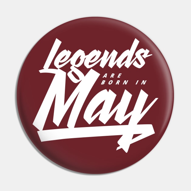 Legends are born in May Pin by Kuys Ed