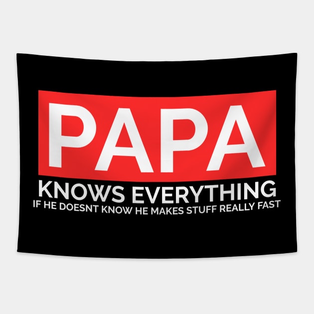 Papa Knows Everything If He Doesnt Know Tapestry by Hunter_c4 "Click here to uncover more designs"