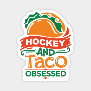 Hockey And Tacos Obsessed Magnet