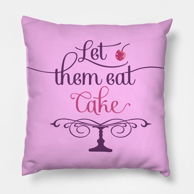 Let Them Eat Cake, Marie Antoinette Queen of France Pillow by Treasured Trends